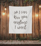 So I Can Kiss You Anytime I want | Hanging Quote Backdrop for Wedding - Blushing Drops