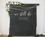We Still Do Vow Renewal Decor Backdrop | Anniversary Party Decorations - Blushing Drops