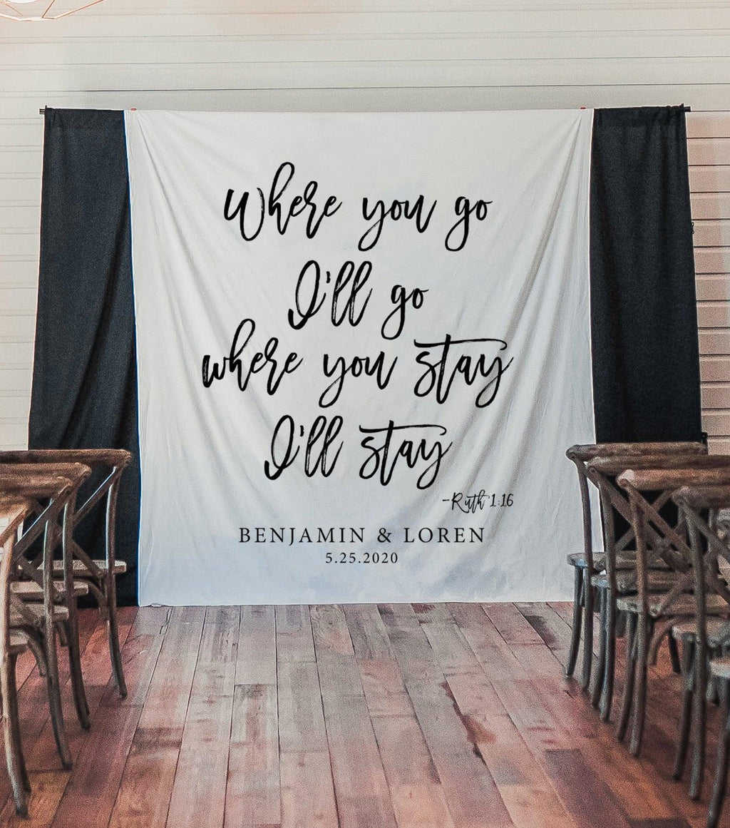 Where You Go I'll Go Where You Stay I'll Stay Backdrop | Wedding Backdrop Ideas - Blushing Drops