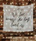 We Love Because He First Loved Us | Christian Wedding Bible Verse Backdrop Decorations - Blushing Drops